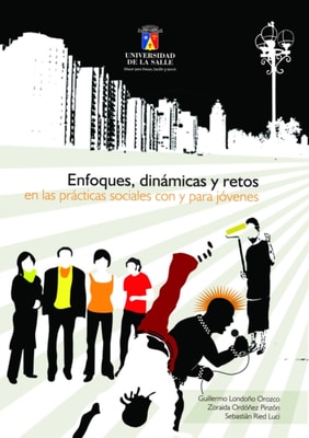 Enfoques, dinamicas y retos en las practicas sociales con y para jovenes