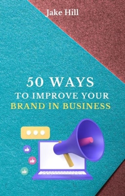 50 Ways to Improve Your Business Brand