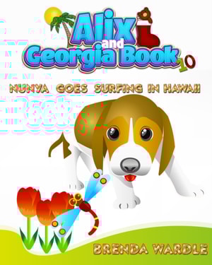 Alix & Georgia Book 10: Nunya Goes Surfing in Hawaii!