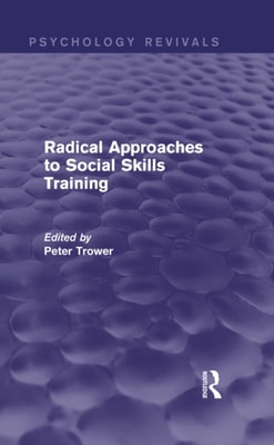 Radical Approaches to Social Skills Training
