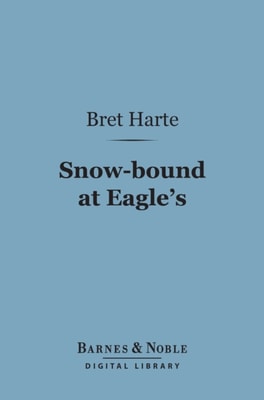 Snow-bound at Eagle's (Barnes & Noble Digital Library)