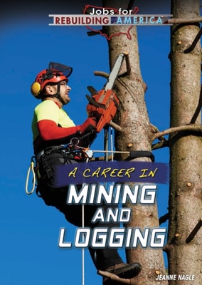 Career in Mining and Logging