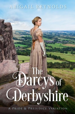 Darcys of Derbyshire: A Pride & Prejudice Variation