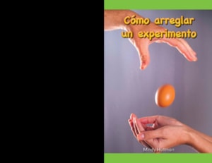 Cómo arreglar un experimento (How to Fix an Experiment)