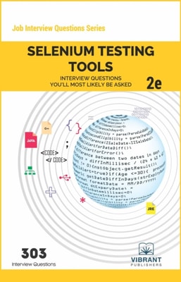 Selenium Testing Tools Interview Questions You'll Most Likely Be Asked : Second Edition