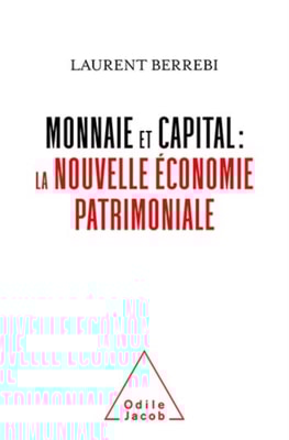 Monnaie et capital : la nouvelle économie patrimoniale