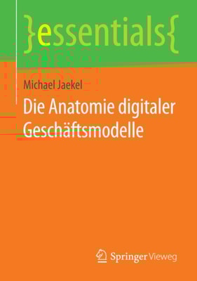 Die Anatomie digitaler Geschäftsmodelle