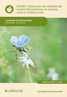 Aplicacion de metodos de control fitosanitarios en plantas, suelo e instalaciones. AGAF0108