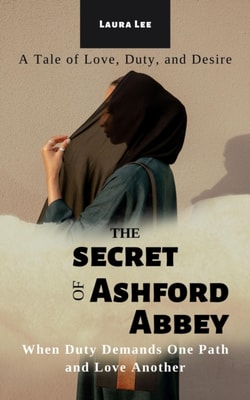 Secrets of Ashford Abbey: When Duty Demands One Path and Love Another