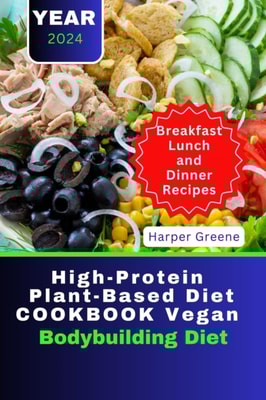 High-Protein Plant-Based Diet Cookbook Vegan Bodybuilding Diet