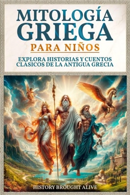 Mitologia Griega para Ninos: Explora Historias y Cuentos Clasicos de la Antigua Grecia