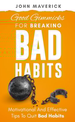 Good Gimmicks For Breaking Bad Habits