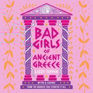 Bad Girls of Ancient Greece