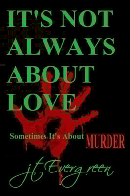 It's Not Always About Love - Sometimes It's About Murder