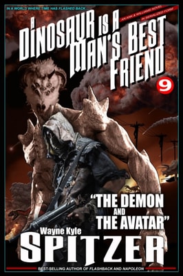Dinosaur Is A Man's Best Friend (A Serialized Novel), Part Nine: "e;The Demon and the Avatar"e;