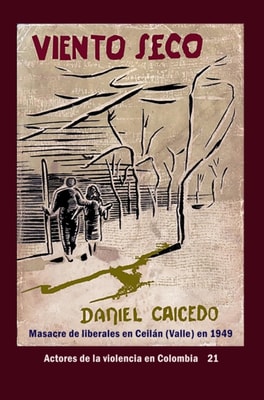 Viento Seco Masacre de liberales en Ceilan (Valle) en 1949