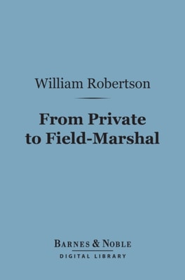 From Private to Field-Marshal (Barnes & Noble Digital Library)
