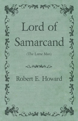 Lord of Samarcand (The Lame Man)