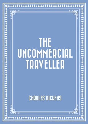Uncommercial Traveller