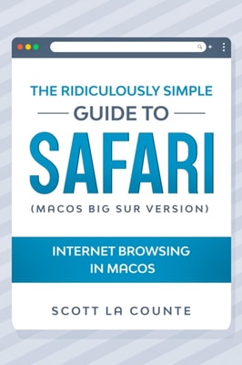 The Ridiculously Simple Guide To Safari : Internet Browsing In MacOS (MacOS Big Sur Version)