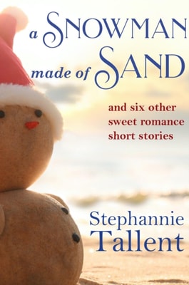 Snowman Made of Sand and Six Other Sweet Romance Short Stories