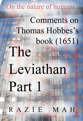 Comments on Thomas Hobbes Book (1651) The Leviathan Part 1