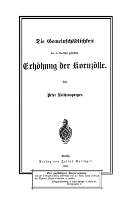 Die Gemeinschädlichkeit der in Aussicht gestellten Erhöhung der Kornzölle