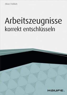 Arbeitszeugnisse korrekt entschlüsseln