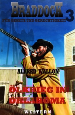 Olkrieg in Oklahoma (Braddock 3)