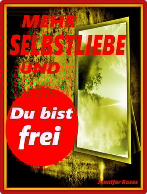 Mehr Selbstliebe und du bist frei