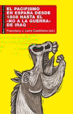 El pacifismo en España desde 1808 hasta el «No a la Guerra» de Iraq