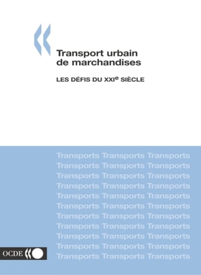 Transport urbain de marchandises Les defis du XXIe siecle