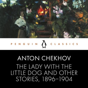 Lady with the Little Dog and Other Stories, 1896-1904
