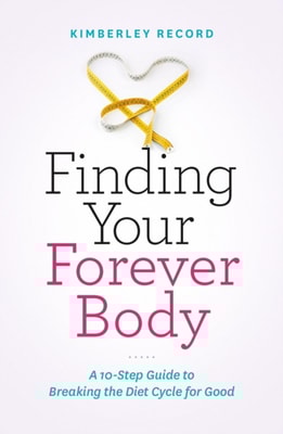 Finding Your Forever Body: A 10-Step Guide to Breaking the Diet Cycle for Good