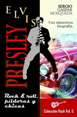 Elvis Presley. Rock & roll, pildoras y chicas