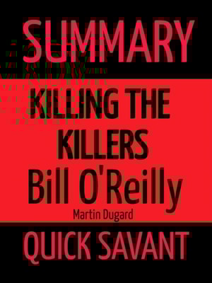 Summary: Killing the Killers by Bill O'Reilly and Martin Dugard