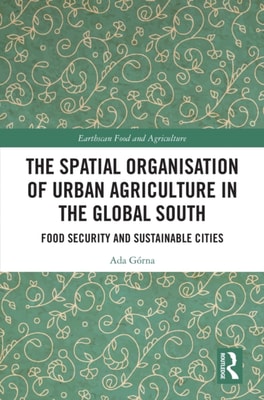 Spatial Organisation of Urban Agriculture in the Global South