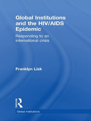 Global Institutions and the HIV/AIDS Epidemic