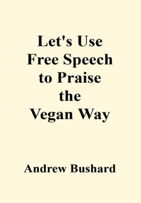 Let's Use Free Speech to Praise the Vegan Way