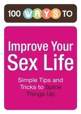 100 Ways to Improve Your Sex Life