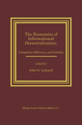 Economics of Informational Decentralization: Complexity, Efficiency, and Stability