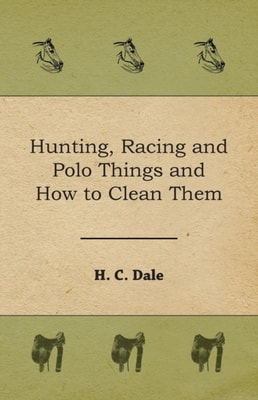 Hunting, Racing and Polo Things and How to Clean Them