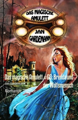 Das magische Amulett #65: Brenda und der Wolfsmensch