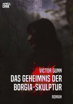 DAS GEHEIMNIS DER BORGIA-SKULPTUR