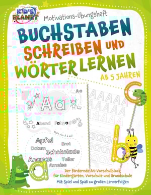 Motivations-Übungsheft - Buchstaben schreiben und Wörter lernen ab 5 Jahren: Der fördernde A4-Vorschulblock für Kindergarten, Vorschule und Grundschule - Mit Spiel und Spaß zu großen Lernerfolgen