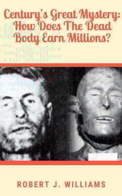Century's Great Mystery: How Does The Dead Body Earn Millions?