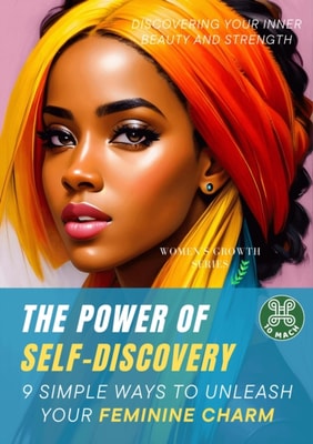 power of self-discovery: 9 simple ways to unleash your feminine charm