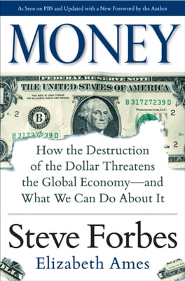 Money: How the Destruction of the Dollar Threatens the Global Economy - and What We Can Do About It