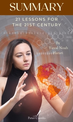 Summary of 21 Lessons for the 21st Century by Yuval Noah Harari