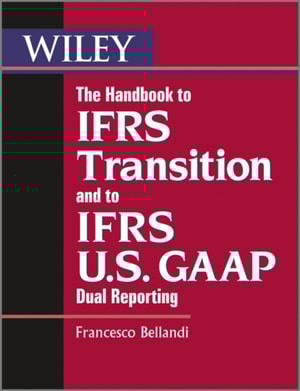 Handbook to IFRS Transition and to IFRS U.S. GAAP Dual Reporting